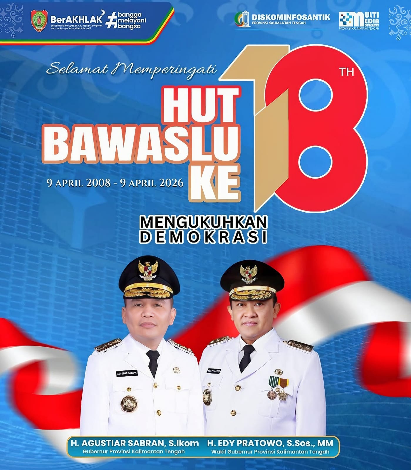 Ucapan selamat hari jadi Bawaslu ke-18 dari Gubernur Kalimantan Tengah, H. Agustiar Sabran bersama Wakil Gubernur H. Edy Pratowo